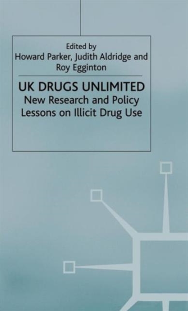 UK Drugs Unlimited : New Research and Policy Lessons on Illicit Drug Use, Hardback Book