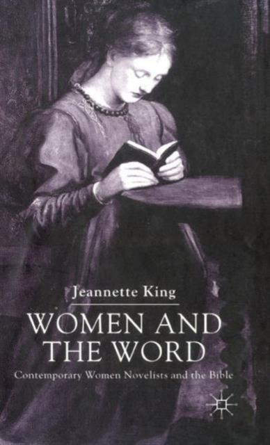 Women and the Word : Contemporary Women Novelists and the Bible, Hardback Book
