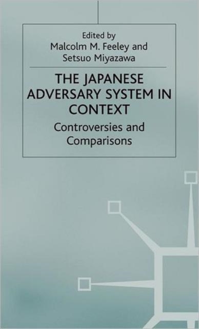 The Japanese Adversary System in Context : Controversies and Comparisons, Hardback Book