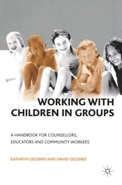 Working with Children in Groups : A Handbook for Counsellors, Educators and Community Workers, Paperback / softback Book