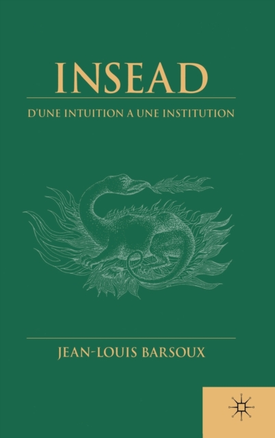 Insead : D'une Intuition a Une Institution (French Language edition), Hardback Book