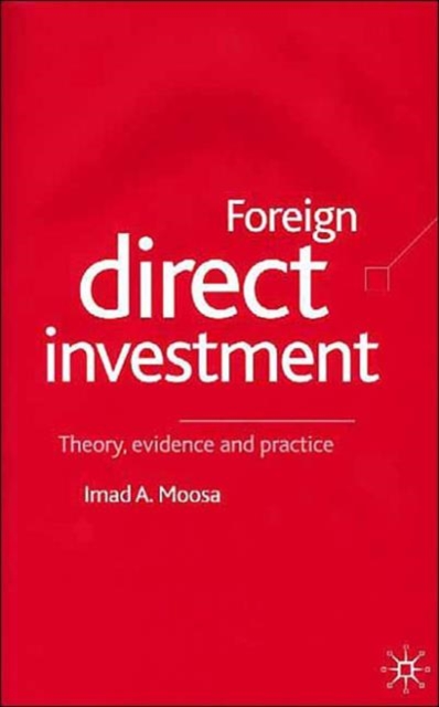 Foreign Direct Investment : Theory, Evidence and Practice, Hardback Book
