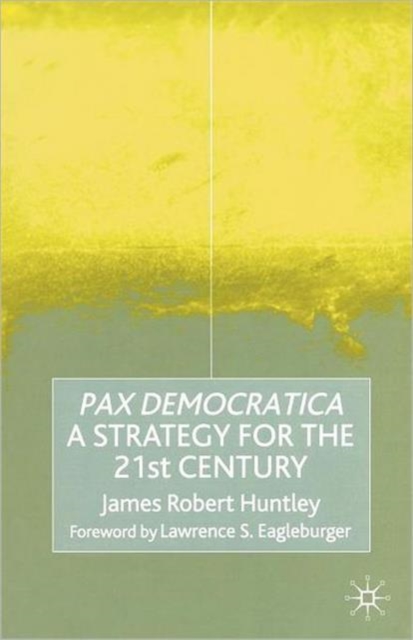 Pax Democratica : A Strategy for the 21st Century, Paperback / softback Book