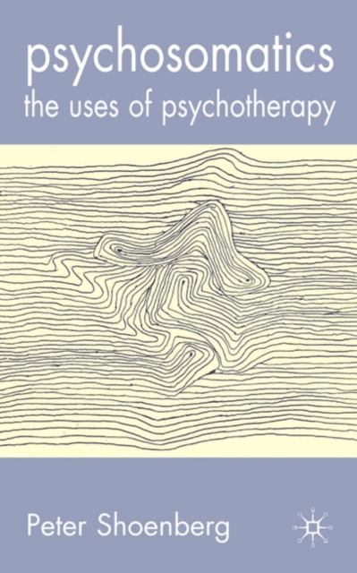 Psychosomatics : The Uses of Psychotherapy, Hardback Book