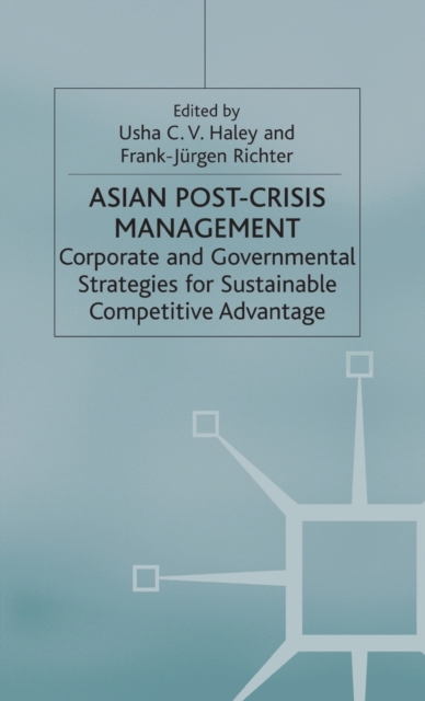Asian Post-crisis Management : Corporate and Governmental Strategies for Sustainable Competitive Advantage, Hardback Book