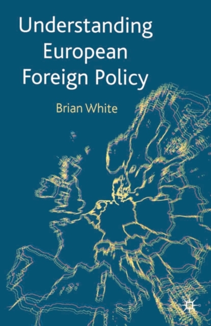 Understanding European Foreign Policy, Paperback / softback Book