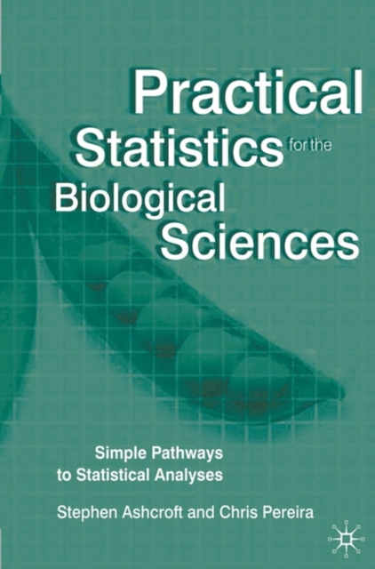 Practical Statistics for the Biological Sciences : Simple Pathways to Statistical Analyses, Paperback / softback Book