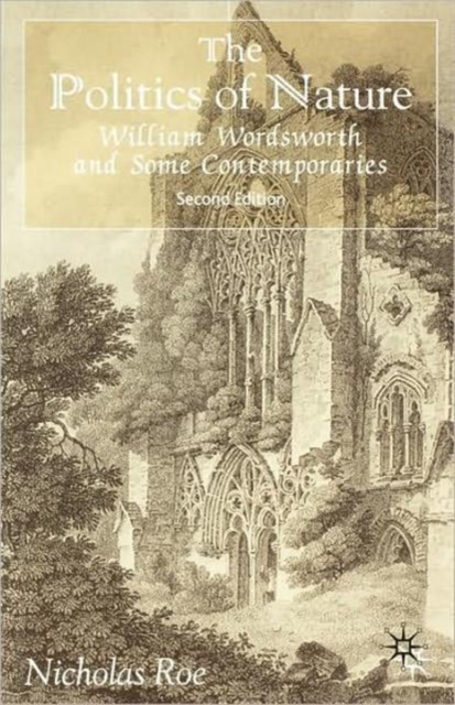 The Politics of Nature : William Wordsworth and Some Contemporaries, Paperback / softback Book