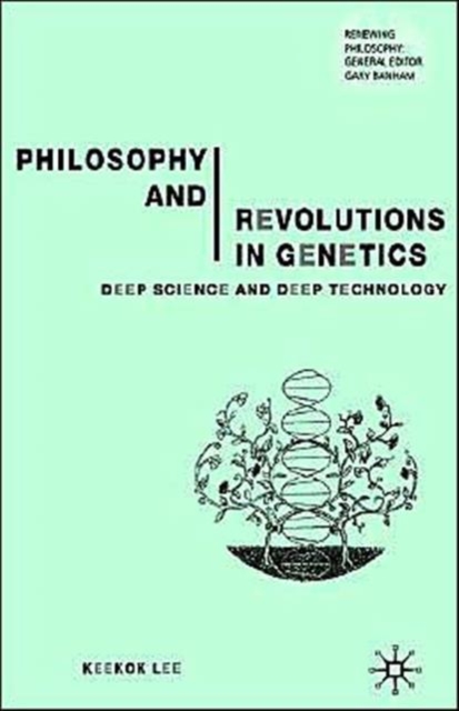 Philosophy and Revolutions in Genetics : Deep Science and Deep Technology, Hardback Book