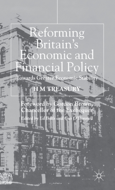 Reforming Britain's Economic and Financial Policy : Towards Greater Economic Stability, Hardback Book