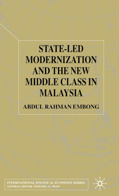 State-led Modernization and the New Middle Class in Malaysia, Hardback Book