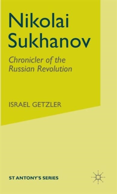 Nikolai Sukhanov : Chronicler of the Russian Revolution, Hardback Book