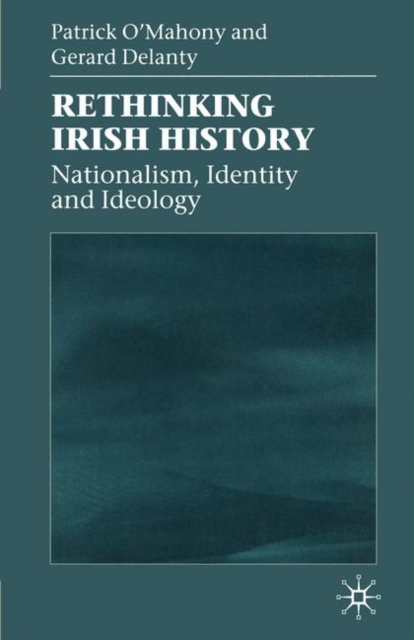 Rethinking Irish History : Nationalism, Identity and Ideology, Paperback / softback Book