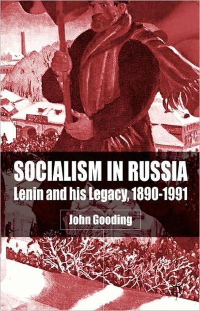 Socialism in Russia : Lenin and His Legacy, 1890-1991, Paperback / softback Book