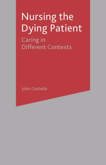 Nursing the Dying Patient : Caring in Different Contexts, Paperback / softback Book