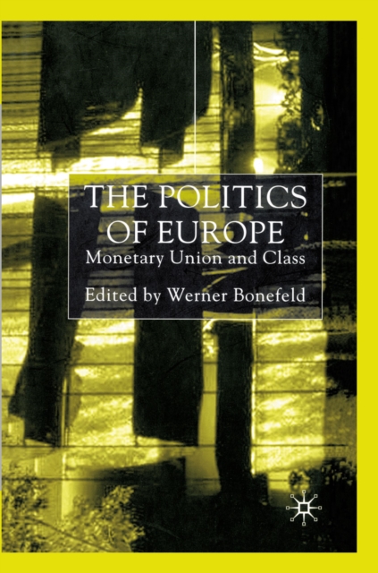 The Politics of Europe : Monetary Union and Class, PDF eBook