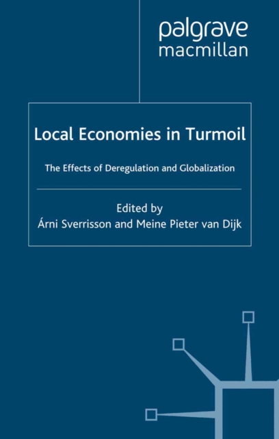 Local Economies in Turmoil : The Effects of Deregulation and Globalization, PDF eBook