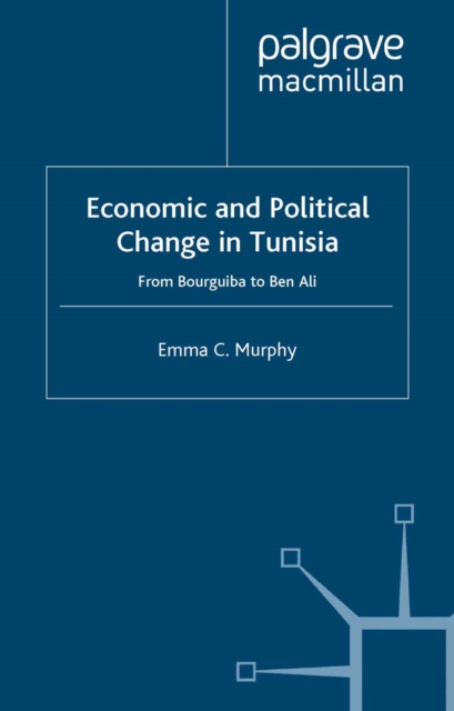 Economic and Political change in Tunisia : From Bourguiba to Ben Ali, PDF eBook