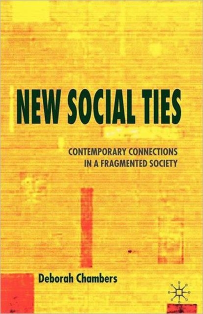 New Social Ties : Contemporary Connections in a Fragmented Society, Paperback / softback Book