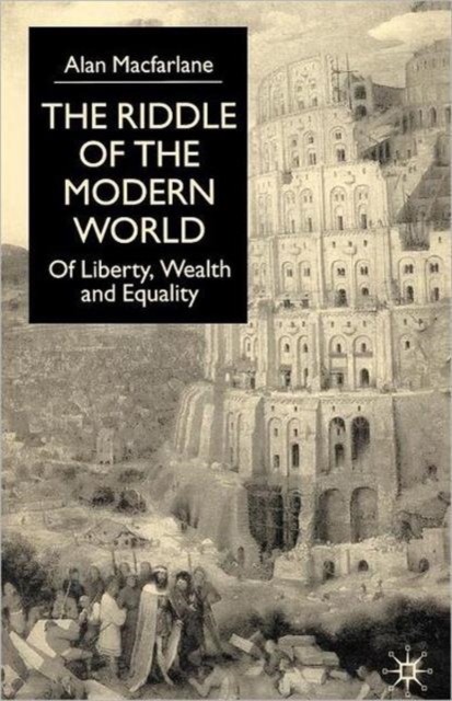 The Riddle of the Modern World : Of Liberty, Wealth and Equality, Paperback / softback Book