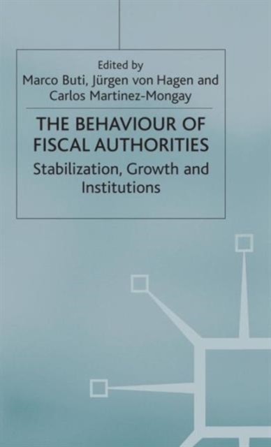 The Behaviour of Fiscal Authorities : Stabilisation, Growth and Institutions, Hardback Book