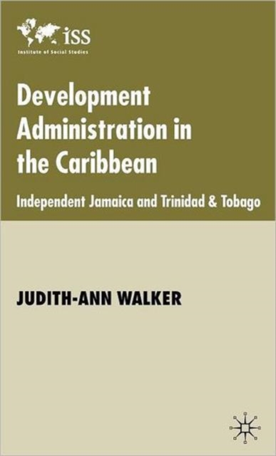 Development Administration in the Caribbean : Independent Jamaica and Trinidad and Tobago, Hardback Book