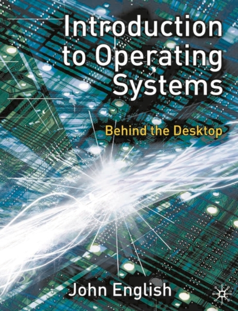 Introduction to Operating Systems : Behind the Desktop, Paperback / softback Book