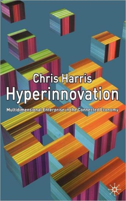 Hyperinnovation : Multidimensional Enterprise in the Connected Economy, Hardback Book