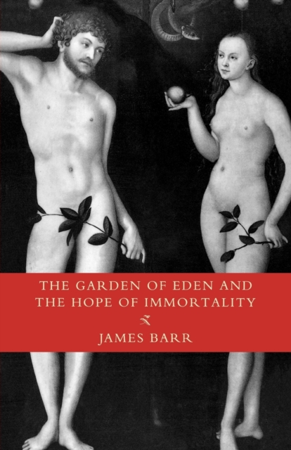The Garden of Eden and the Hope of Immortality : The Read-Tuckwell Lectures for 1990, Hardback Book