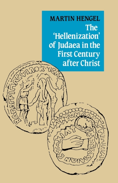The 'Hellenization' of Judaea in the First Century after Christ, Paperback / softback Book