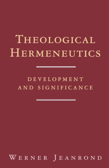 Theological Hermeneutics : Development and Significance, Paperback / softback Book