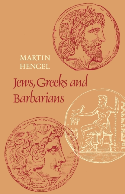 Jews, Greeks and Barbarians : Aspects of the Hellenization of Judaism in the pre-Christian Period, Paperback / softback Book