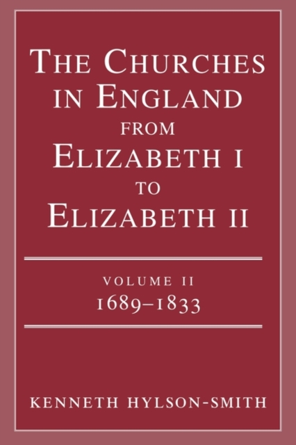 The Churches in England from Elizabeth I to Elizabeth II: vol. 2 1683-1833, Paperback / softback Book