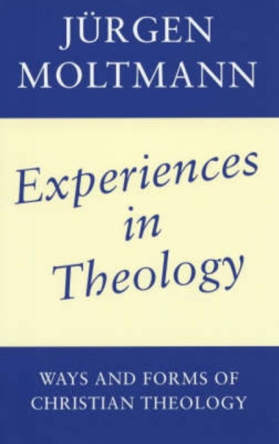 Experiences in Theology : Ways and Forms of Christian Theology, Paperback / softback Book