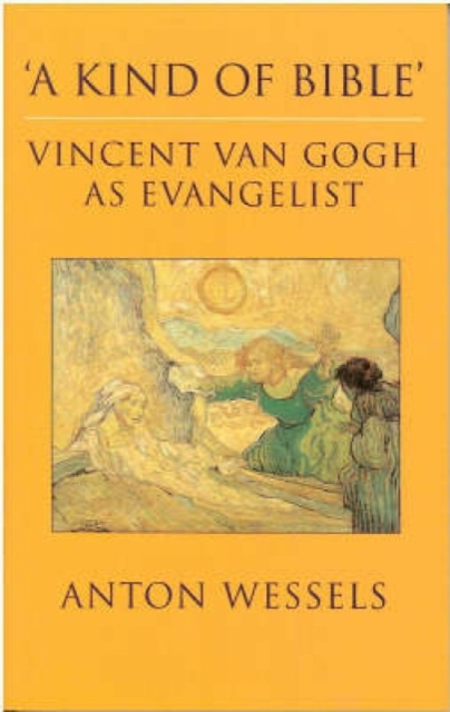 Kind of Bible : Vincent Van Gogh as Evangelist, Paperback / softback Book