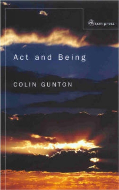 Act and Being : Towards a Theology of the Divine Absolutes, Paperback / softback Book