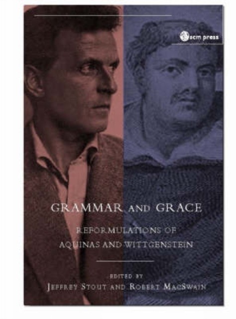 Grammar and Grace : Reformations of Aquinas and Wittgenstein, Paperback / softback Book