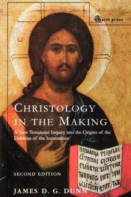 Christology in the Making : An Inquiry into the Origins of the Doctrine of the Incarnation, Paperback / softback Book