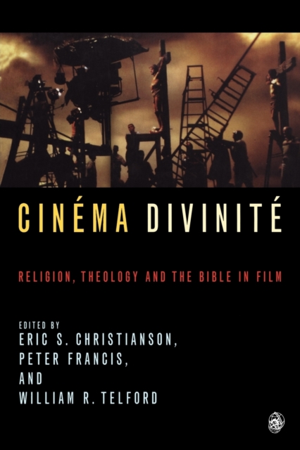 Cinema Divinite : Religion, Theology and the Bible in Film, Paperback / softback Book