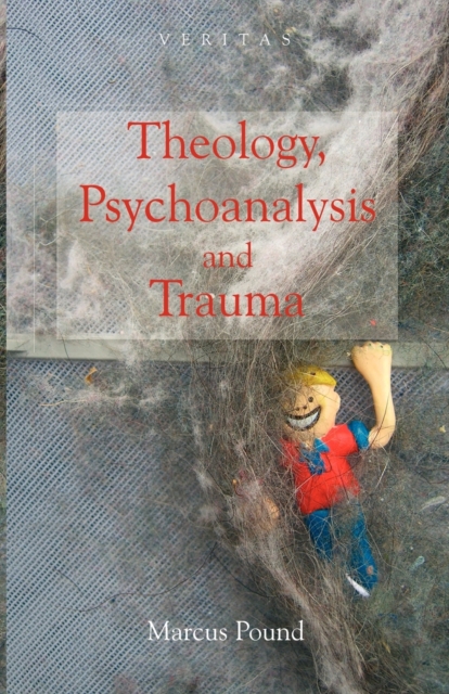 Theology, Psychoanalysis and Trauma, Paperback / softback Book