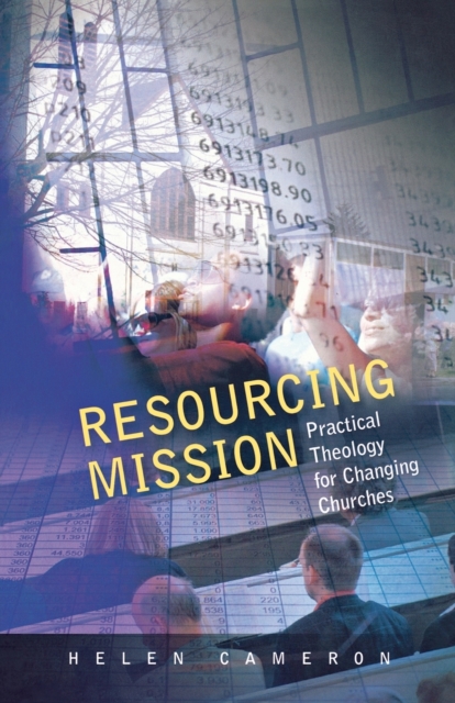 Resourcing Mission : Practical Theology for Changing Churches, Paperback / softback Book