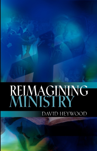 Reimagining Ministry, Paperback / softback Book