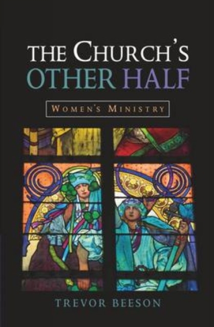 The Church's Other Half : Women's Ministry, Hardback Book