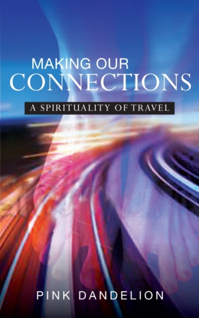 Making Our Connections : A Spirituality of Travel, Paperback / softback Book