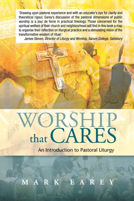 Worship that Cares : An Introduction to Pastoral Liturgy, Paperback / softback Book