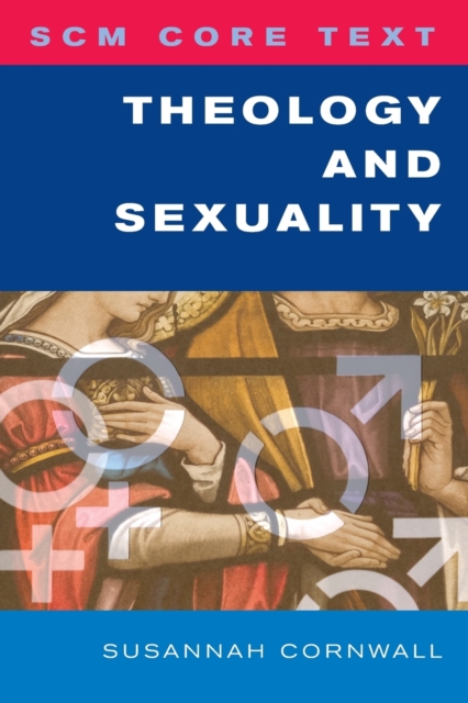SCM Core Text Theology and Sexuality, Paperback / softback Book