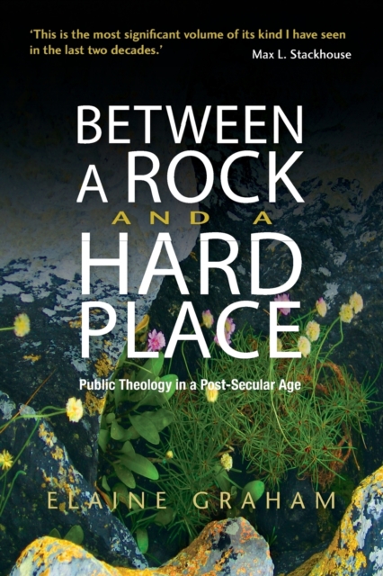 Between a Rock and a Hard Place : Public Theology in a Post-Secular Age, Paperback / softback Book