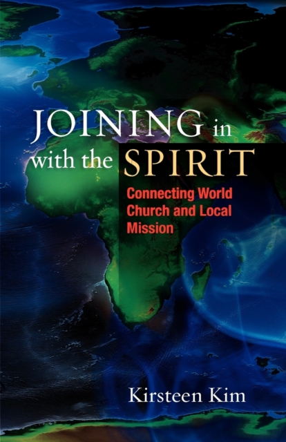 Joining in with the Spirit : Connecting World Church and Local Mission, Paperback / softback Book