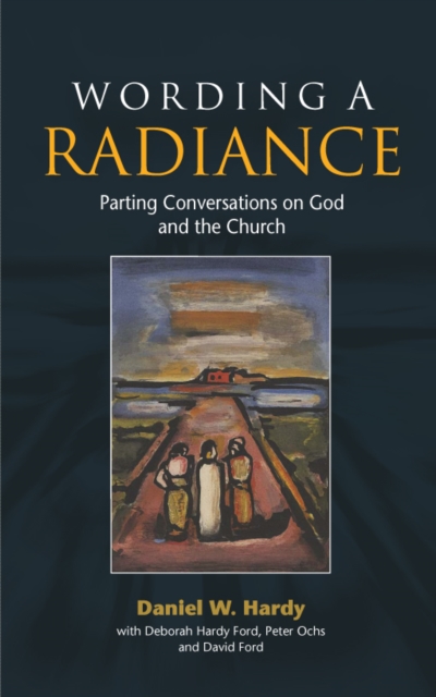 Wording a Radiance : Parting Conversations About God and the Church, EPUB eBook