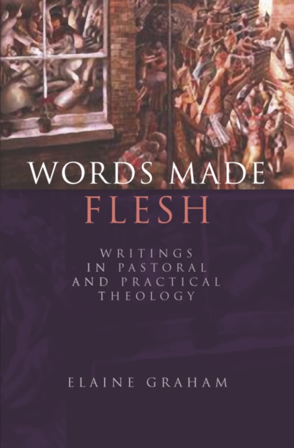 Words Made Flesh : Writings in Pastoral and Practical Theology, EPUB eBook